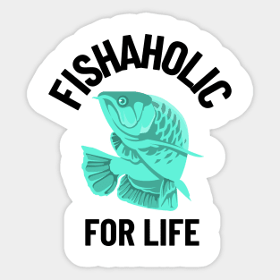 fishaholic for life Sticker